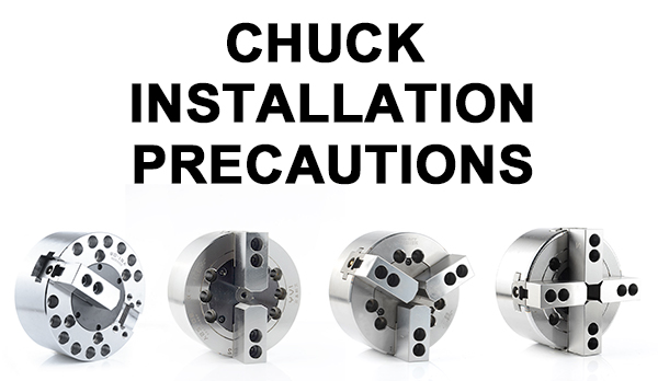 Chuck Installation Precautions